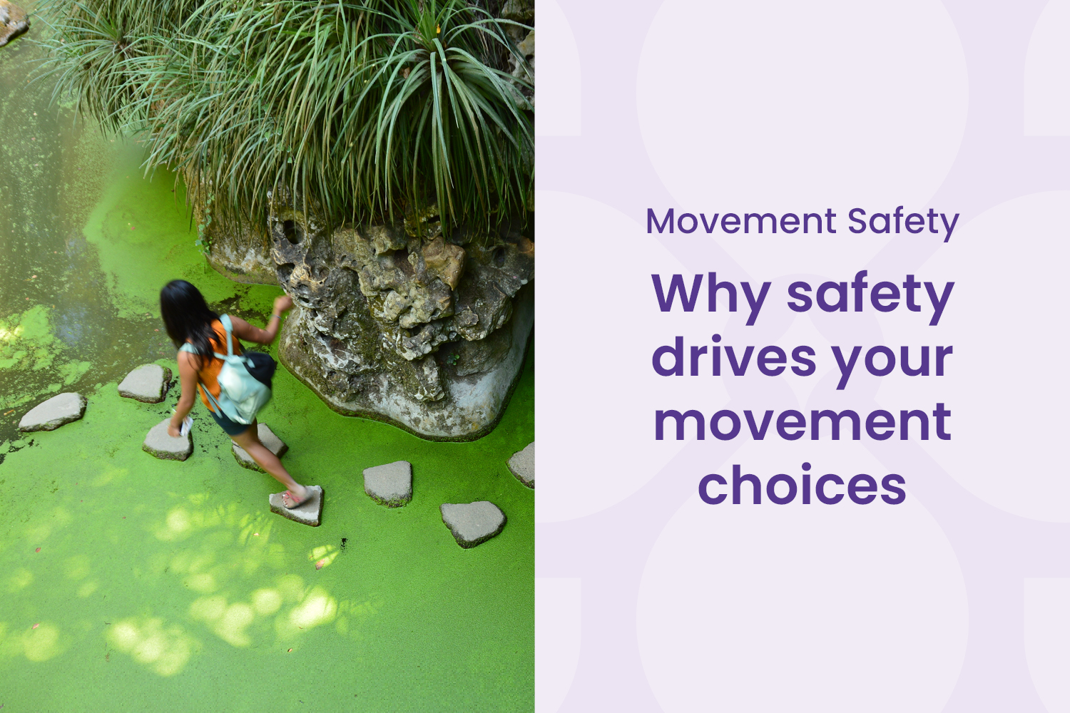 Why Safety Drives Your Movement Choices